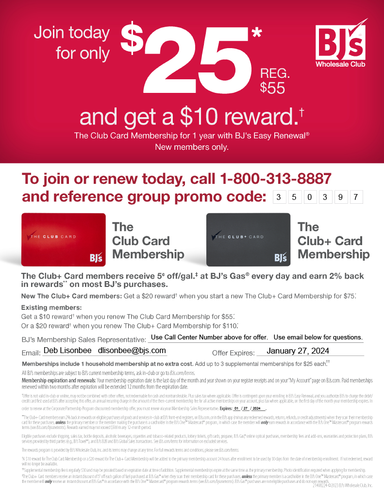 To join or renew your BJ's card today, call 1-800-313-8887 and reference group promo code: 350397

Email Deb Lisonbee at dlisonbee@bjs.com with any questions.

This offer expires January 27th, 2024